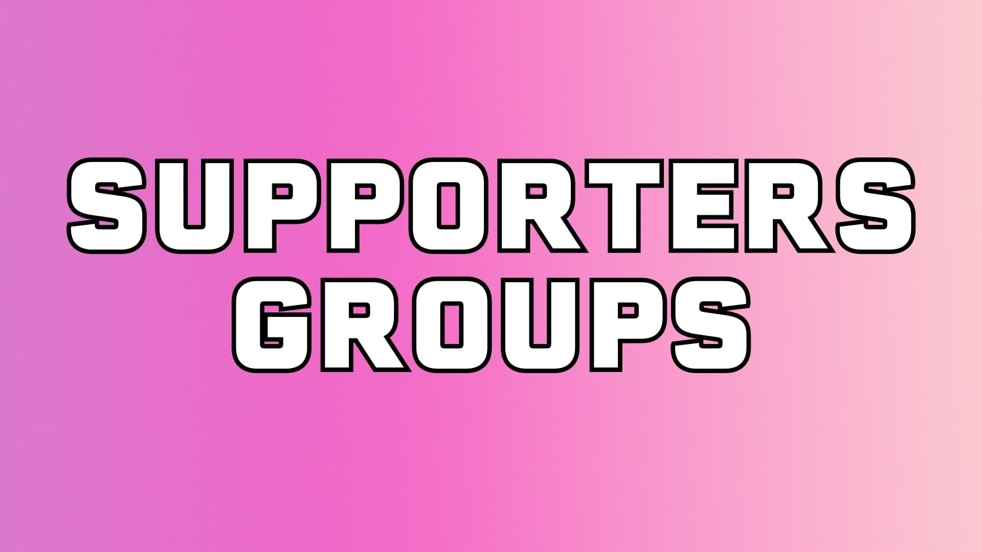 SUPPORTERS GROUPS